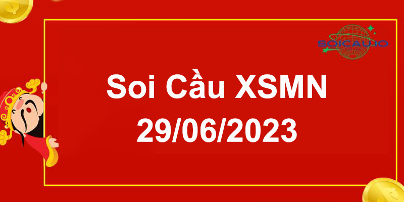 Soi cầu XSMN 29/06/2023 | Dự đoán kết quả xổ số miền Nam hôm nay